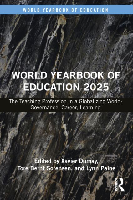 World Yearbook of Education 2025 : The Teaching Profession in a Globalizing World: Governance, Career, Learning