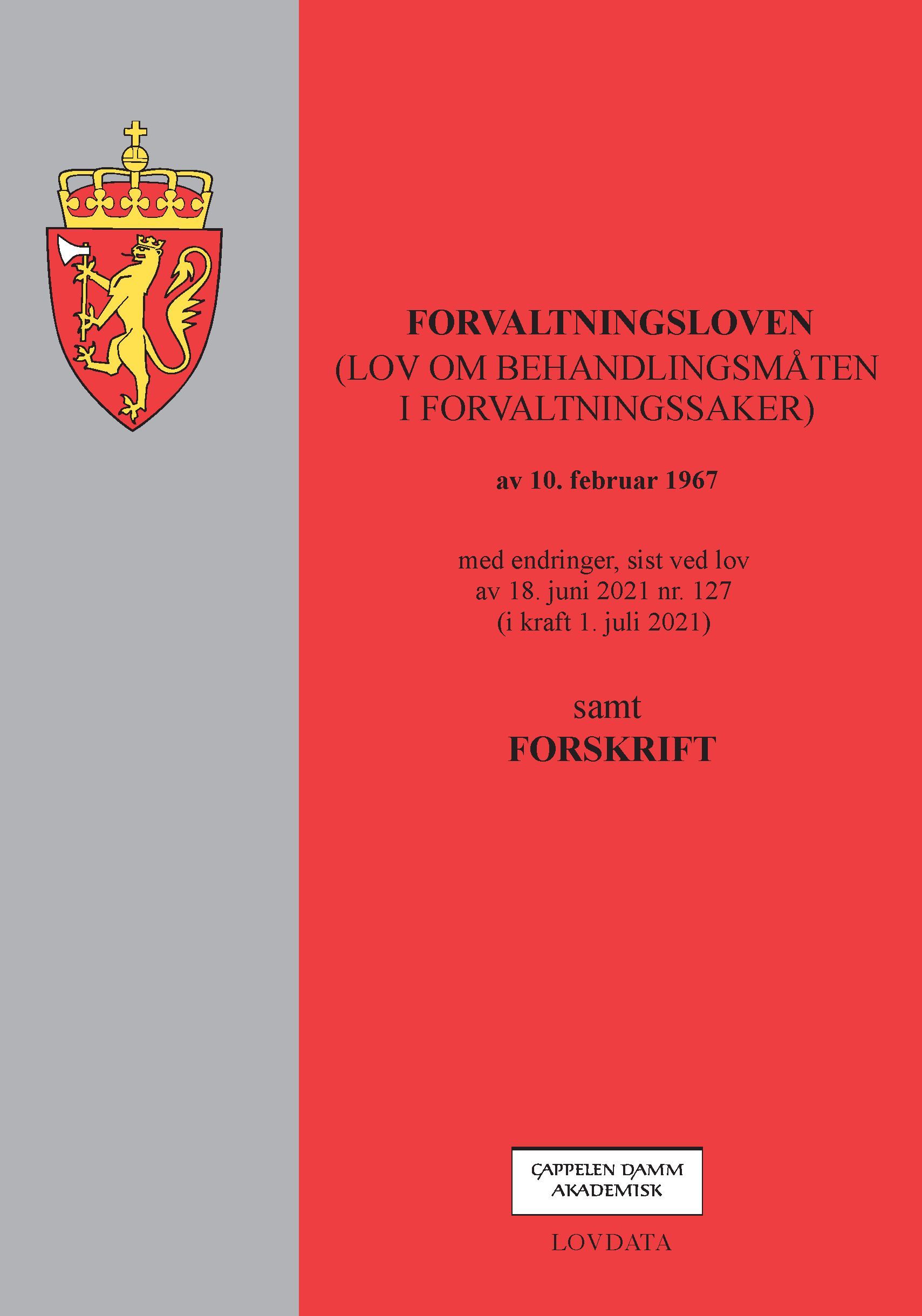 Forvaltningsloven : (lov om behandlingsmåten i forvaltningssaker) av 10. februar 1967 : med endringer, sist ved lov av 18. juni 2021 nr. 127 (i kraft 1. juli 2021) : samt forskrift
