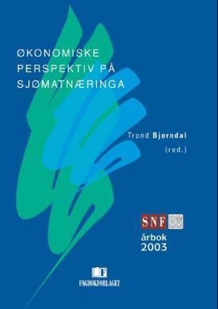 Økonomiske perspektiv på sjømatnæringa : SNF årbok 2003