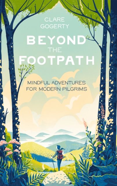 Beyond the Footpath : Mindful Adventures for Modern Pilgrims