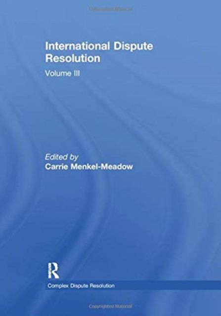 International Dispute Resolution : Volume III