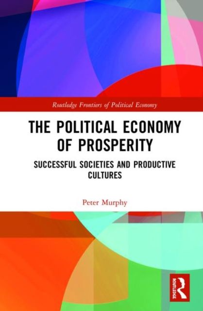 The Political Economy of Prosperity : Successful Societies and Productive Cultures