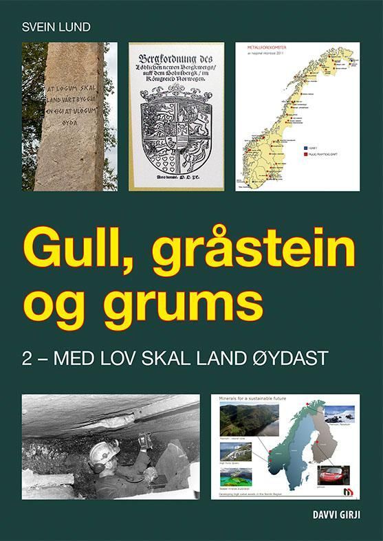 Gull, gråstein og grums : eit kritisk blikk på mineralnæringa i fortid, notid og framtid. 2. Med lov skal land øydast