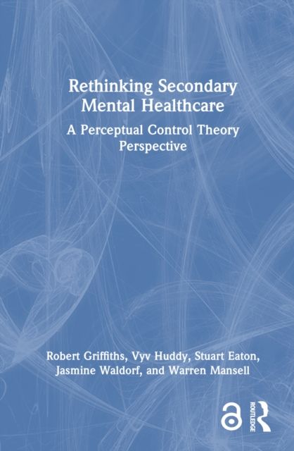 Rethinking Secondary Mental Healthcare : A Perceptual Control Theory Perspective