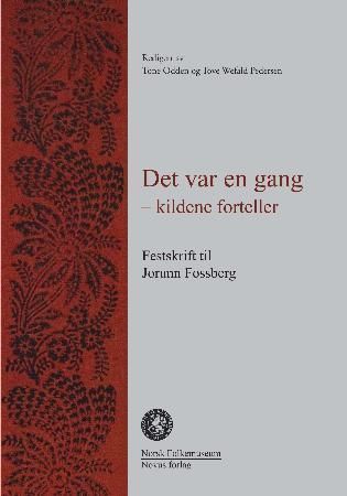 Det var en gang : kildene forteller : festskrift til Jorunn Fossberg på 80-årsdagen 3. mars 2007