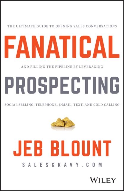 Forsidebilde av Fanatical Prospecting : The Ultimate Guide to Opening Sales Conversations and Filling the Pipeline by Leveraging Social Selling, Telephone, Email, Text, and Cold Calling