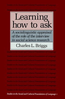 Learning How to Ask : A Sociolinguistic Appraisal of the Role of the Interview in Social Science Research