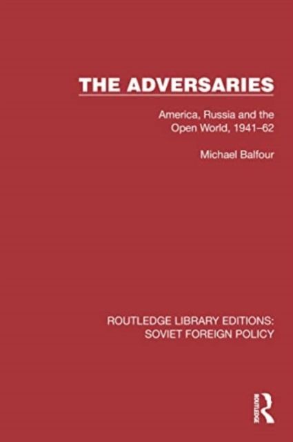 The Adversaries : America, Russia and the Open World, 1941–62
