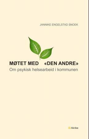 Møtet med "den andre" : om psykisk helsearbeid i kommunen