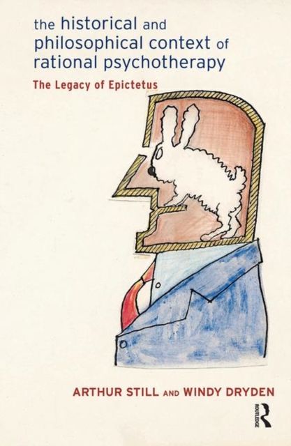 The Historical and Philosophical Context of Rational Psychotherapy : The Legacy of Epictetus