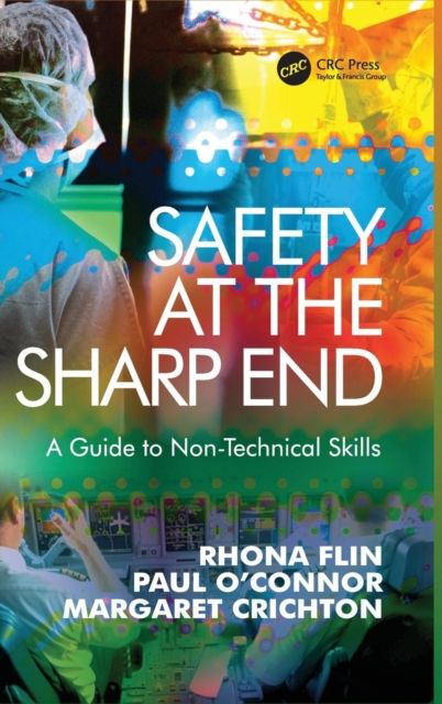 Safety at the Sharp End : A Guide to Non-Technical Skills
