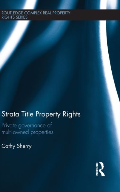Strata Title Property Rights : Private governance of multi-owned properties