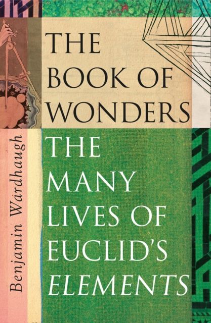 The Book of Wonders : The Many Lives of Euclid’s Elements