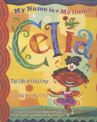 My name is Celia : the life of Celia Cruz