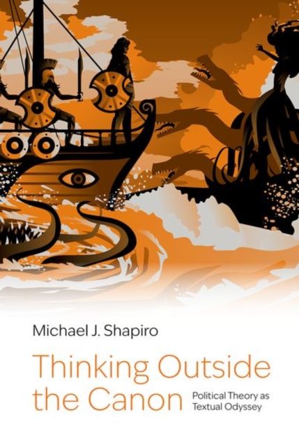 Thinking Outside the Canon : Political Theory as Textual Odyssey