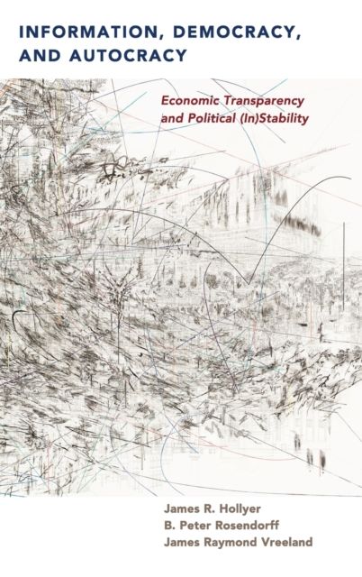 Information, Democracy, and Autocracy : Economic Transparency and Political (In)Stability