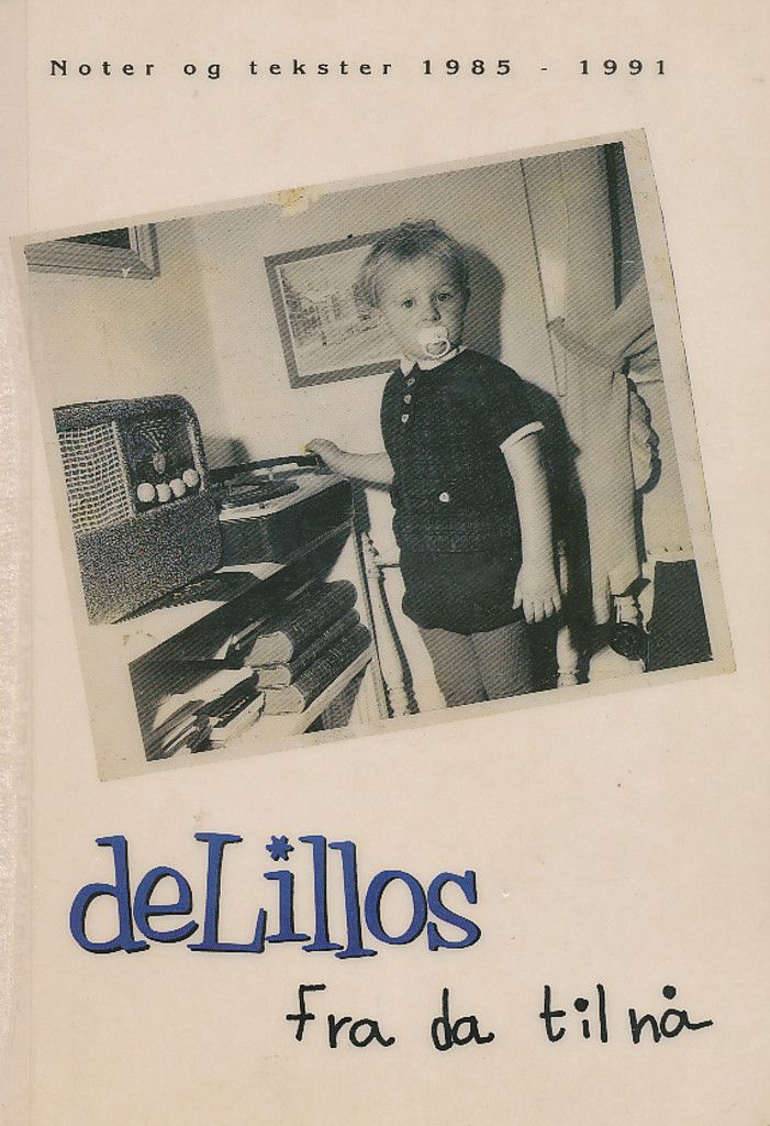 De Lillos : fra da til nå. Noter og tekster 1985-1991