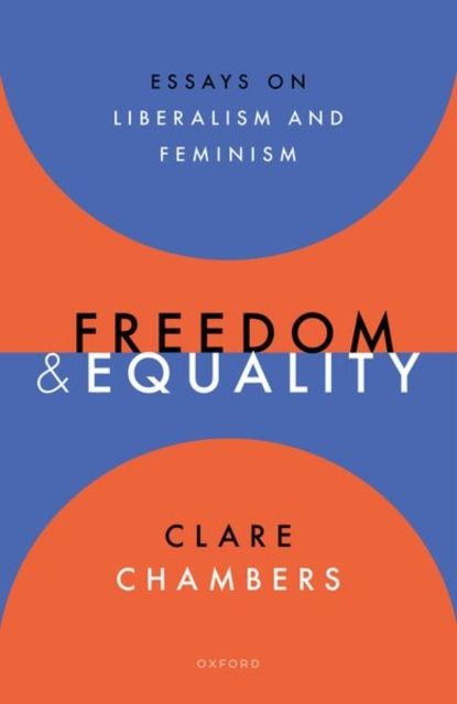 Freedom and Equality : Essays on Liberalism and Feminism
