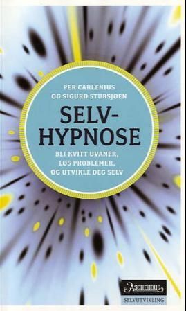 Selvhypnose : en effektiv metode for å bli kvitt uvaner, løse problemer og utvikle seg selv