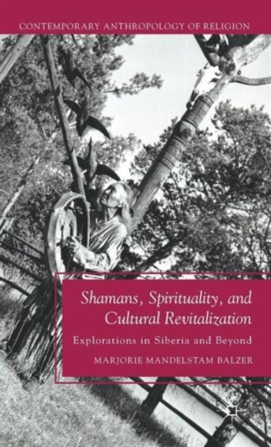 Shamans, Spirituality, and Cultural Revitalization : Explorations in Siberia and Beyond
