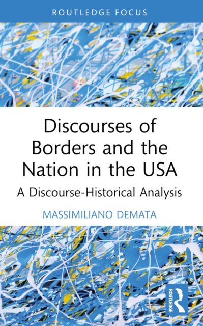 Discourses of Borders and the Nation in the USA : A Discourse-Historical Analysis