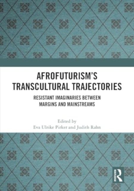 Afrofuturism’s Transcultural Trajectories : Resistant Imaginaries Between Margins and Mainstreams