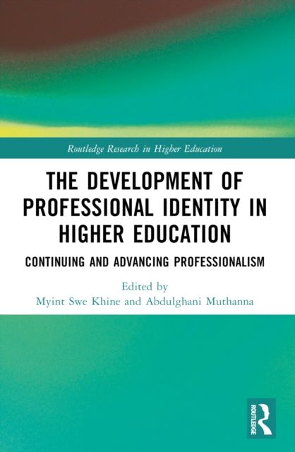 The Development of Professional Identity in Higher Education : Continuing and Advancing Professionalism