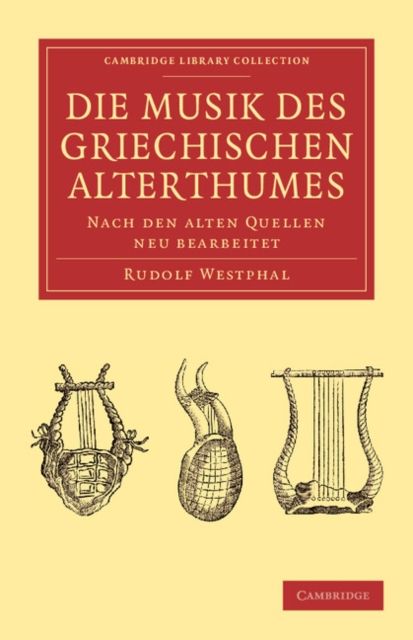 Die musik des griechischen alterthumes : Nach den alten Quellen neu bearbeitet