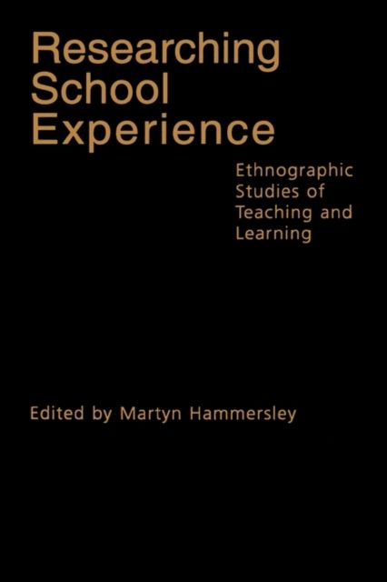 Researching School Experience : Explorations of Teaching and Learning