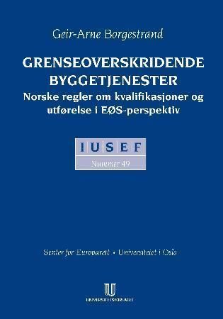 Grenseoverskridende byggetjenester : norske regler om kvalifikasjoner og utførelse i EØS-perspektiv