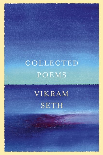 Collected Poems : From the author of A SUITABLE BOY