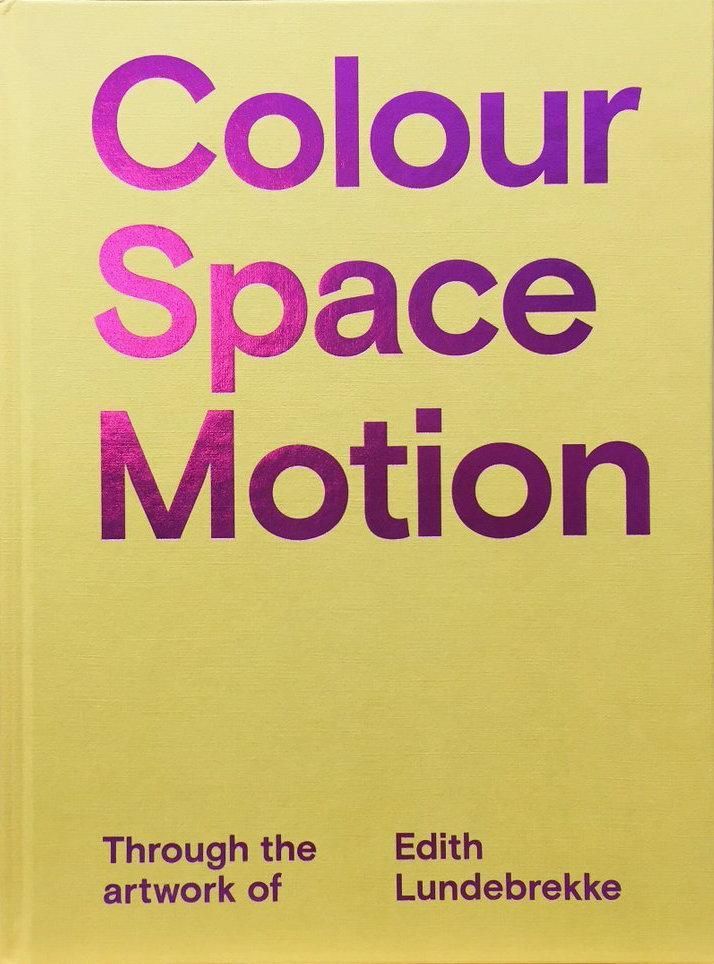 Colour space motion : through the artwork of Edith Lundebrekke