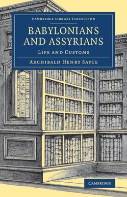 Babylonians and Assyrians : Life and Customs