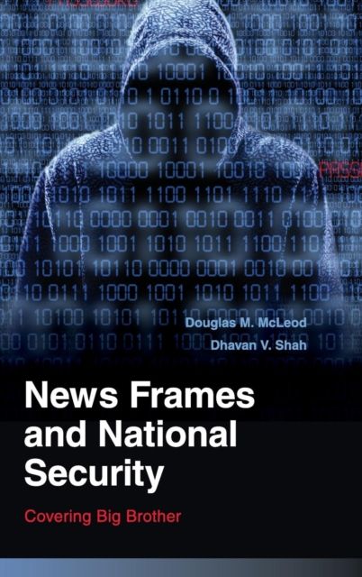 News Frames and National Security : Covering Big Brother