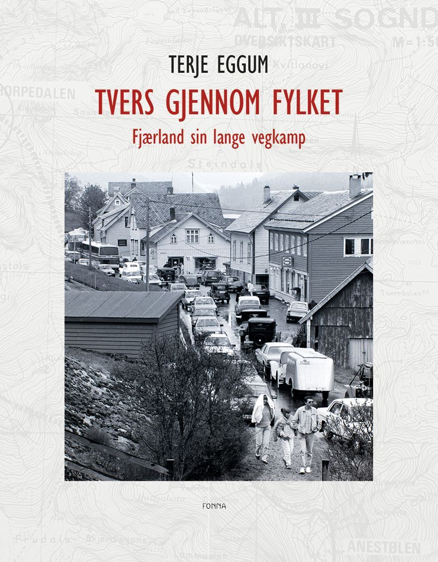 Tvers gjennom fylket : Fjærland sin lange vegkamp