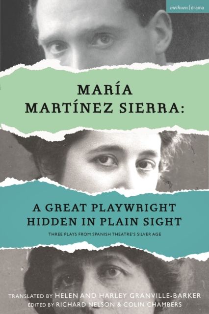 Maria Martinez Sierra: A Great Playwright Hidden in Plain Sight : Three Plays from Spanish Theatre's Silver Age
