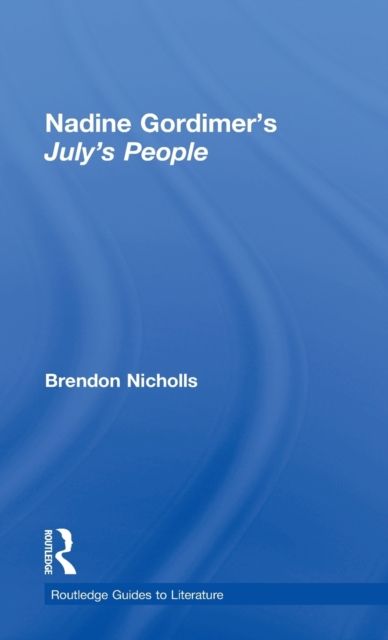 Nadine Gordimer's July's People : A Routledge Study Guide