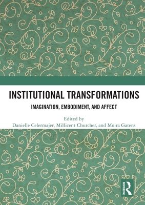 Institutional Transformations : Imagination, Embodiment, and Affect