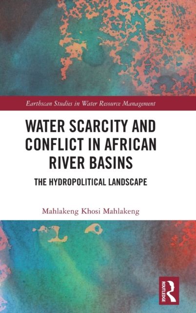 Water Scarcity and Conflict in African River Basins : The Hydropolitical Landscape