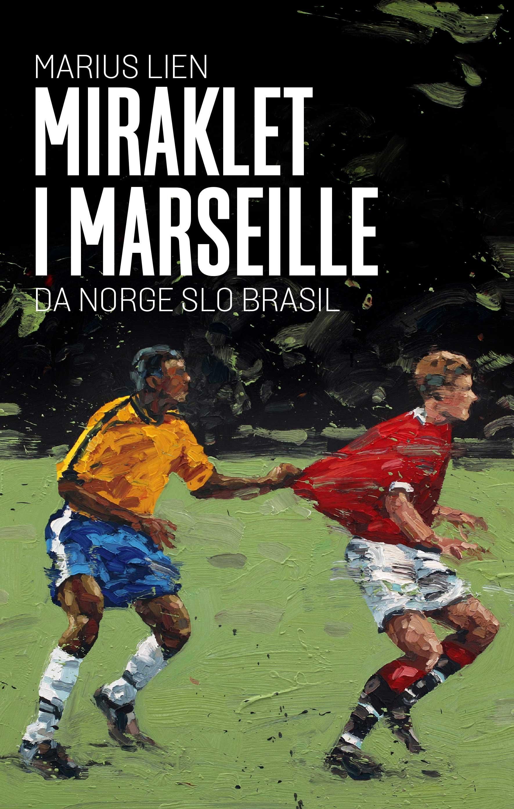 Miraklet i Marseille : da Norge slo Brasil