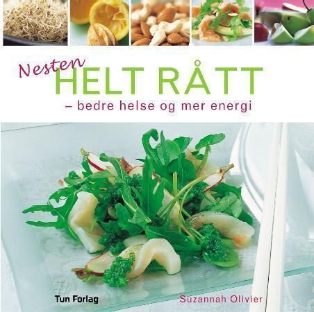 Nesten helt rått : bedre helse og mer energi