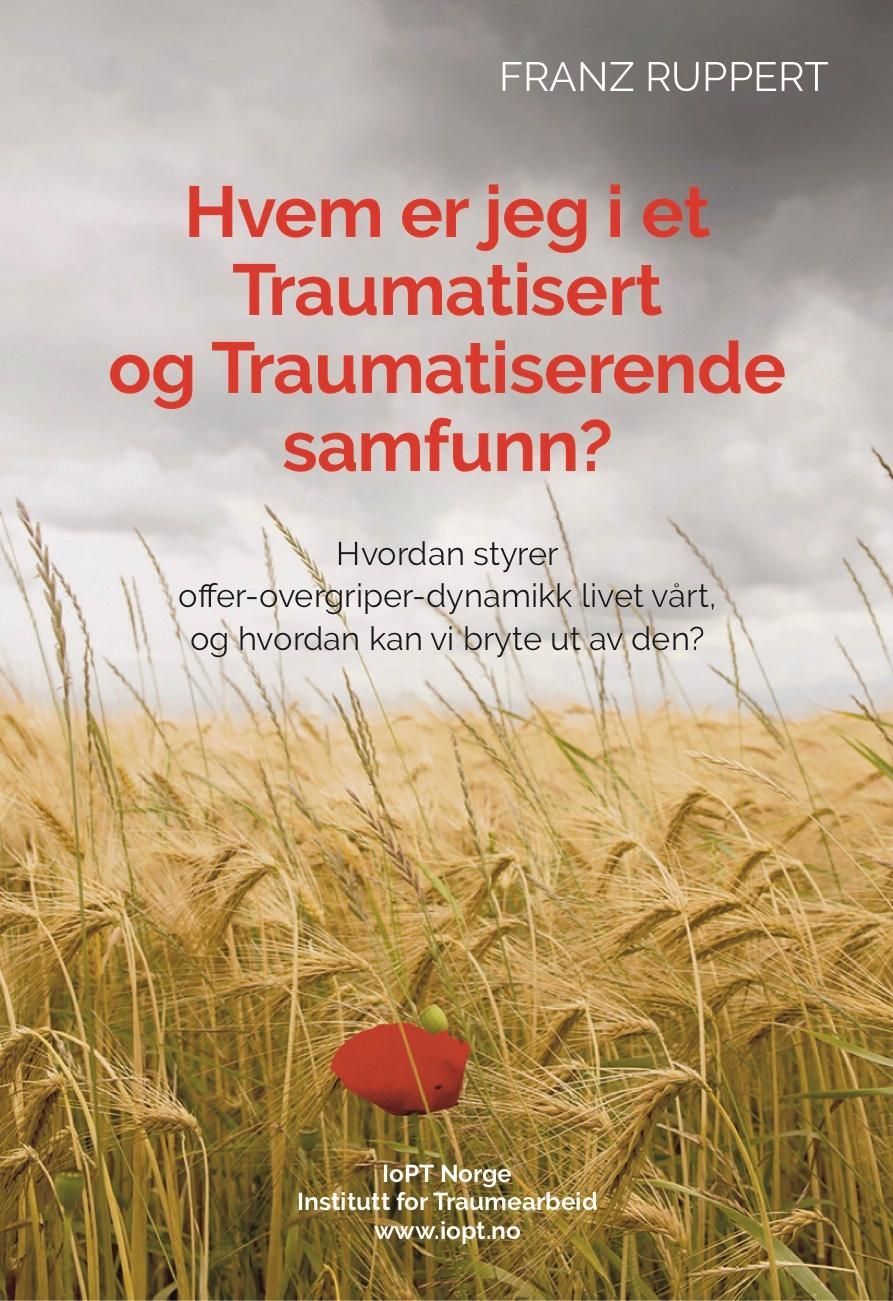 Hvem er jeg i et traumatisert og traumatiserende samfunn? : hvordan styrer overgriper-offer-dynamikk livet vårt, og hvordan kan vi bryte ut av den?