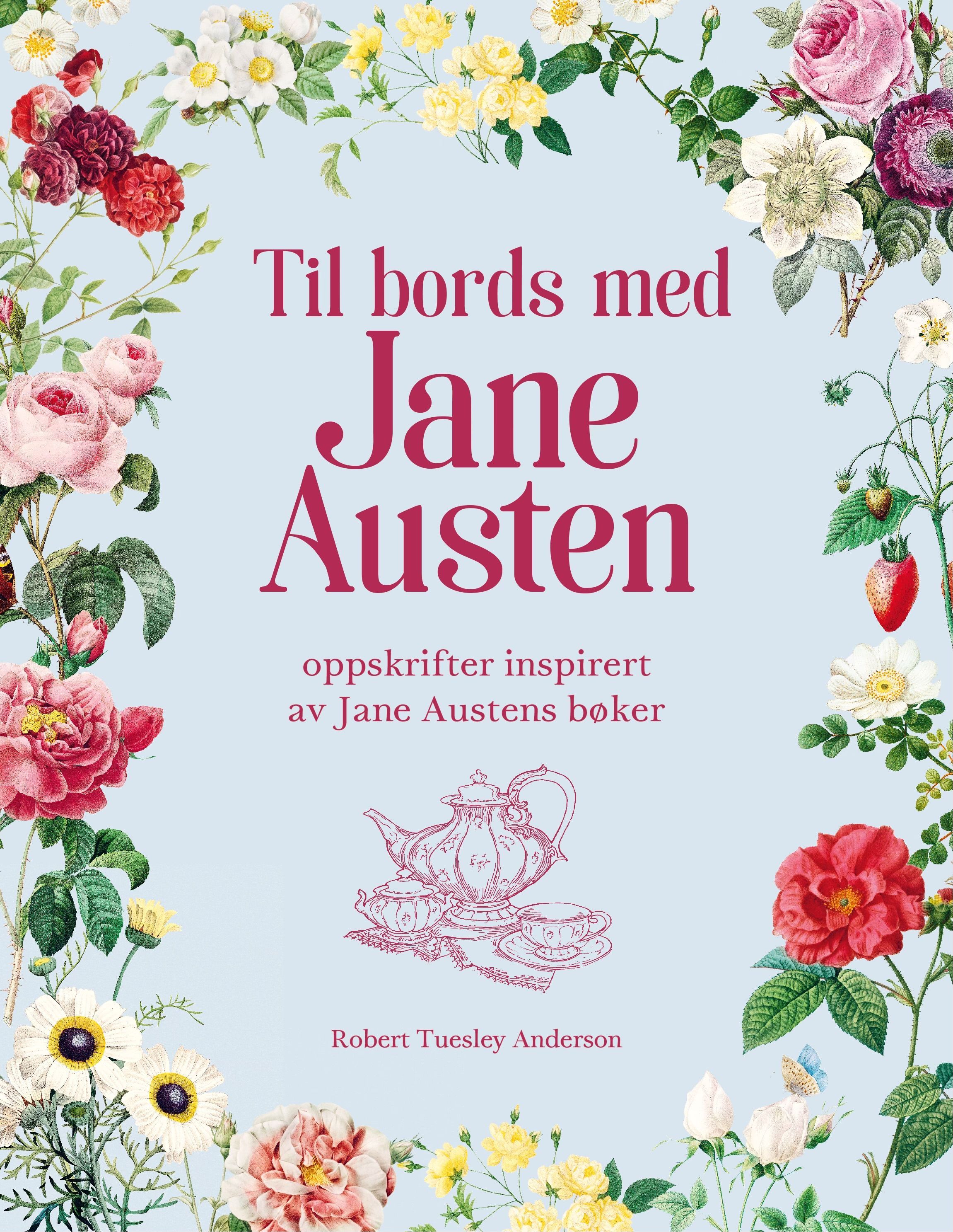 Til bords med Jane Austen : oppskrifter inspirert av Jane Austens bøker