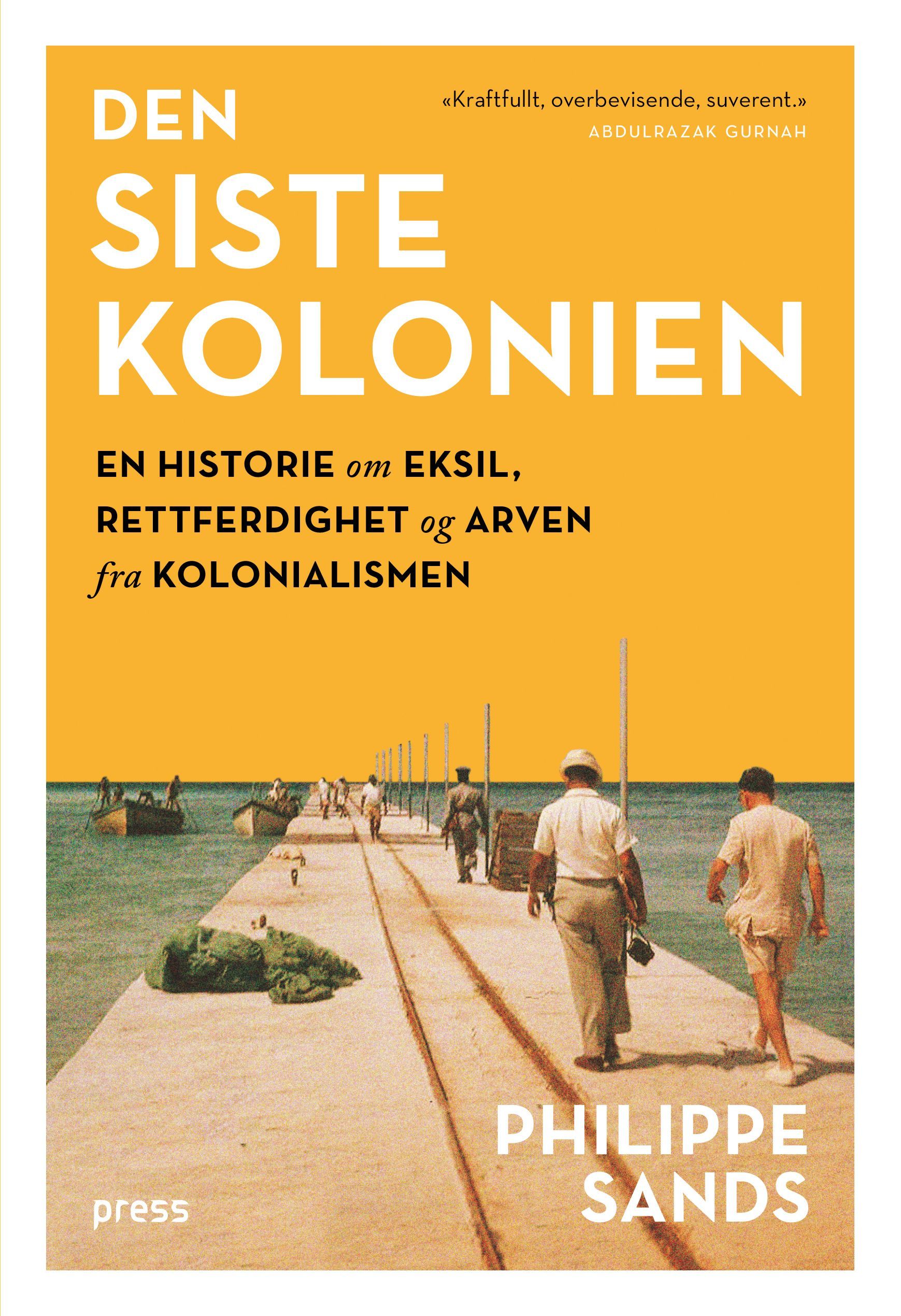 Den siste kolonien : en historie om eksil, rettferdighet og arven fra kolonialismen