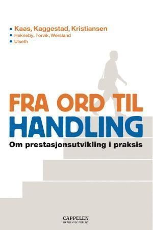 Fra ord til handling : om prestasjonsutvikling i praksis