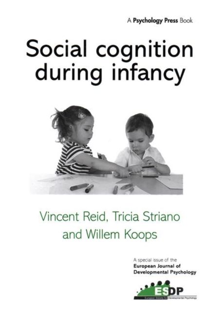 Social Cognition During Infancy : A Special Issue of the European Journal of Developmental Psychology