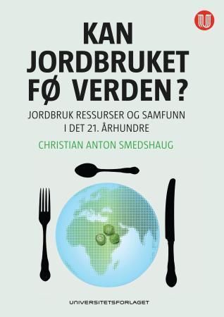 Kan jordbruket fø verden? : jordbruket og kampen om ressursene