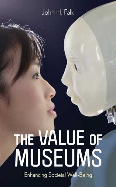 The Value of Museums : Enhancing Societal Well-Being