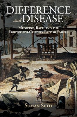 Difference and Disease : Medicine, Race, and the Eighteenth-Century British Empire