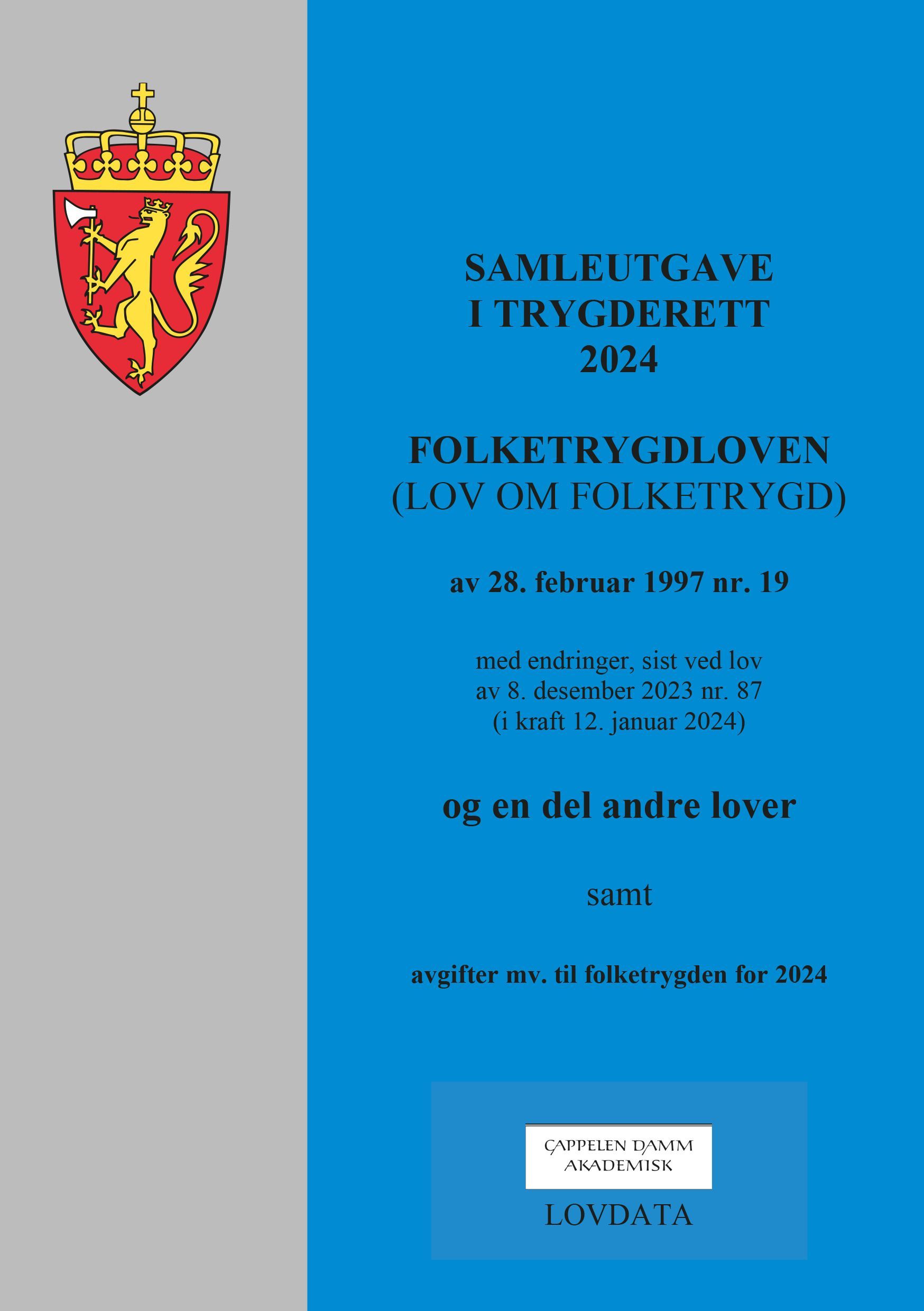 Samleutgave i trygderett 2024 : folketrygdloven (lov om folketrygd) av 28. februar 1997 nr. 19 med endringer, sist ved lov av 8. desember 2023 nr. 87 (i kraft 12. januar 2024) : og en del andre lover samt avgifter mv. til folketrygden for 2024